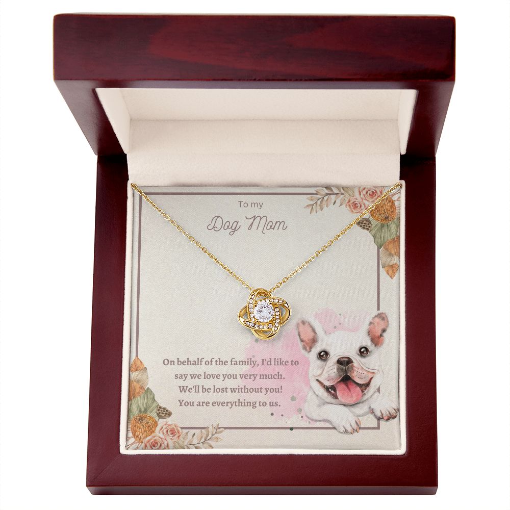 Love Knot Necklace - To My Dog Mom, You Are Everything to us!
