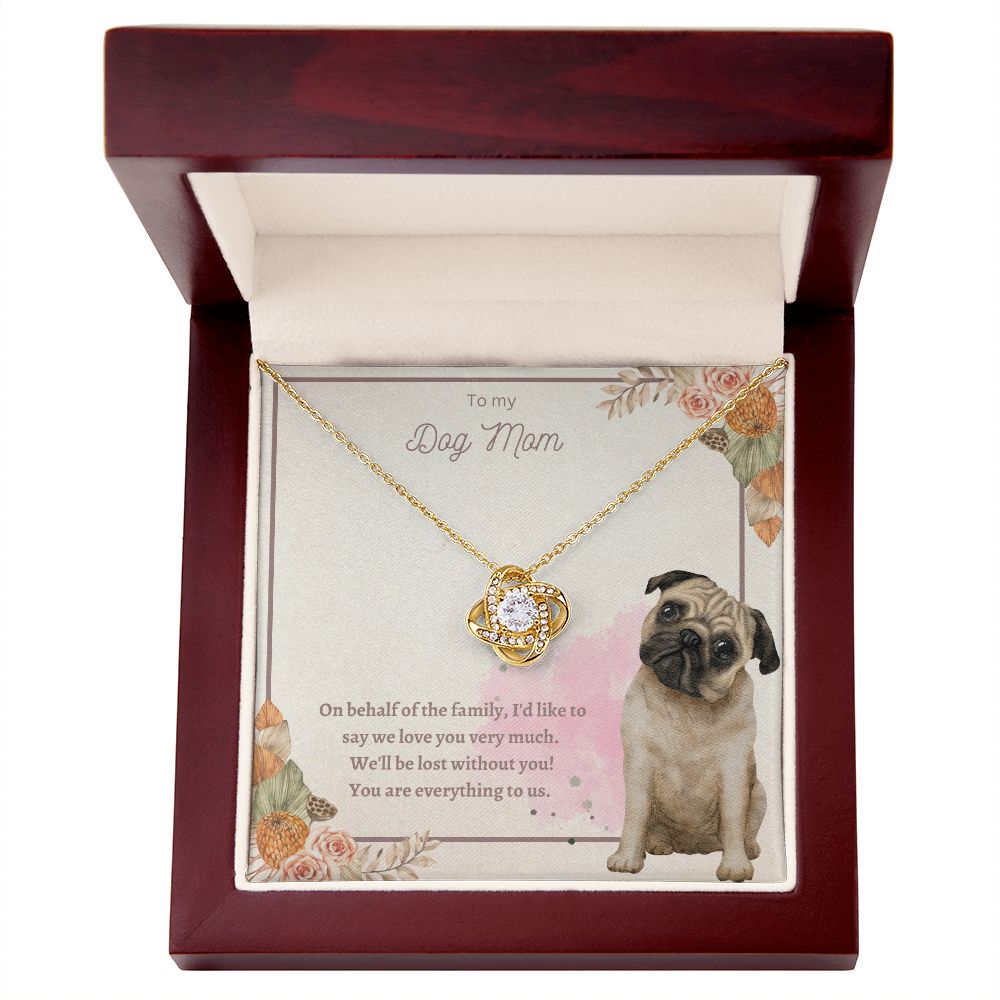 Love Knot Necklace - To My Dog Mom, You Are Everything to us!