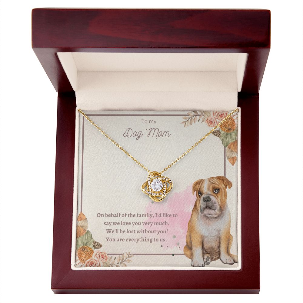 Love Knot Necklace - To My Dog Mom, You Are Everything to us!