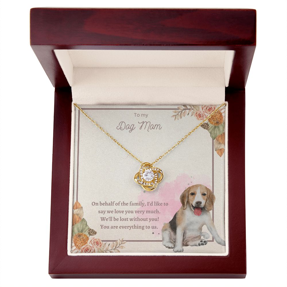 Love Knot Necklace - To My Dog Mom, You Are Everything to us!