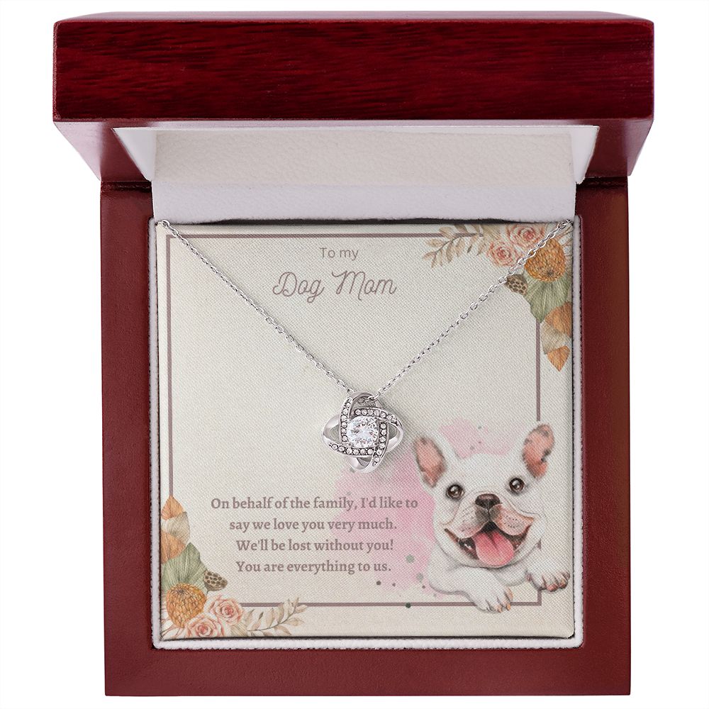 Love Knot Necklace - To My Dog Mom, You Are Everything to us!