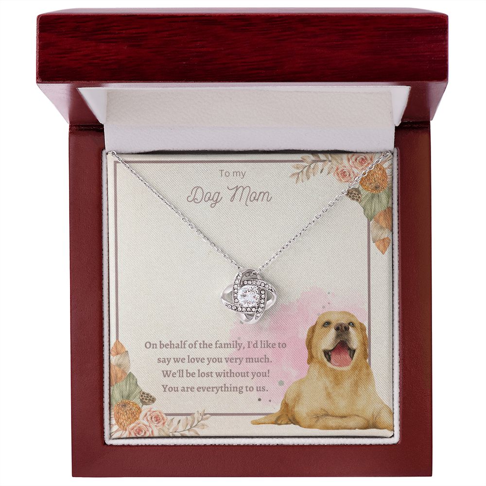 Love Knot Necklace - To My Dog Mom, You Are Everything to us!