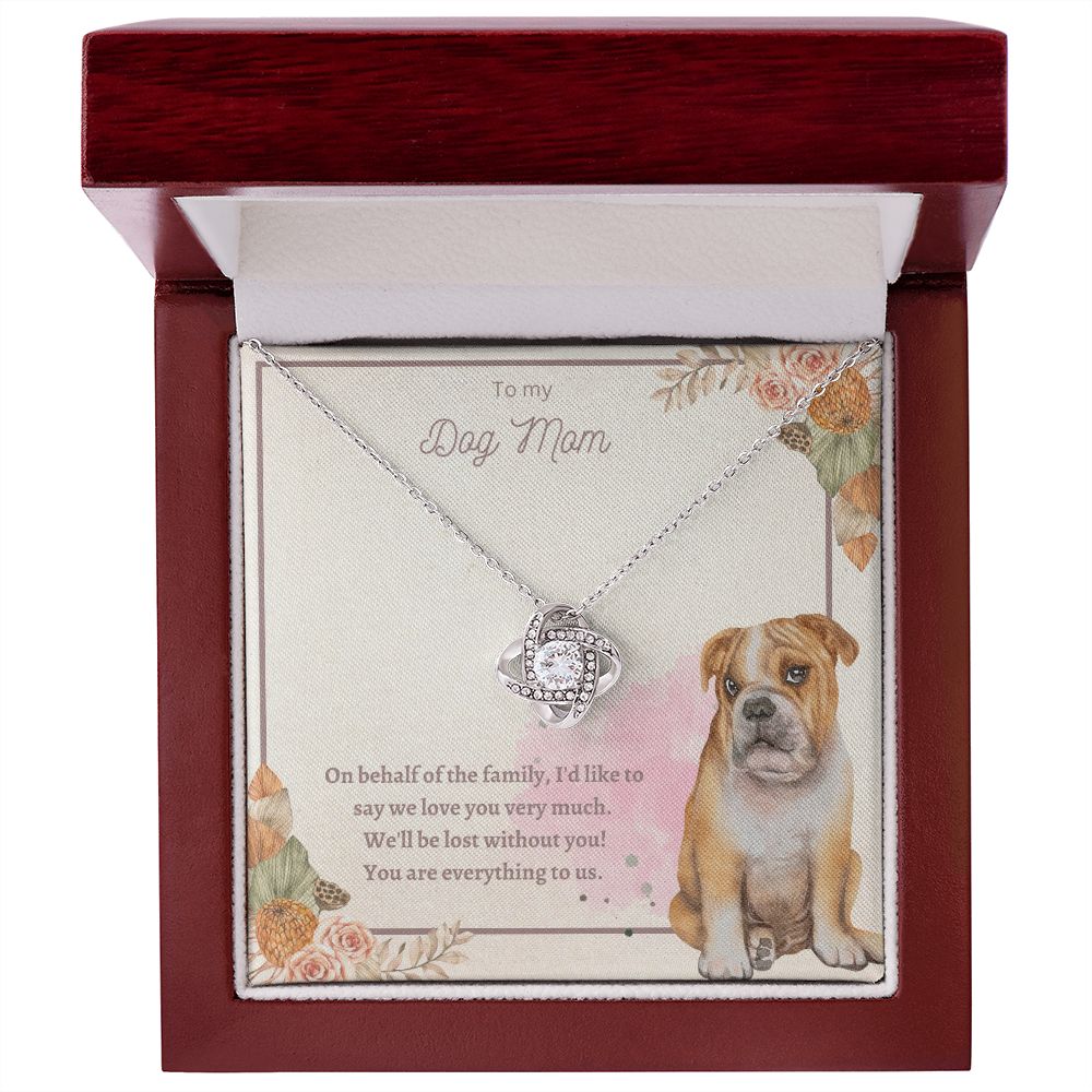 Love Knot Necklace - To My Dog Mom, You Are Everything to us!