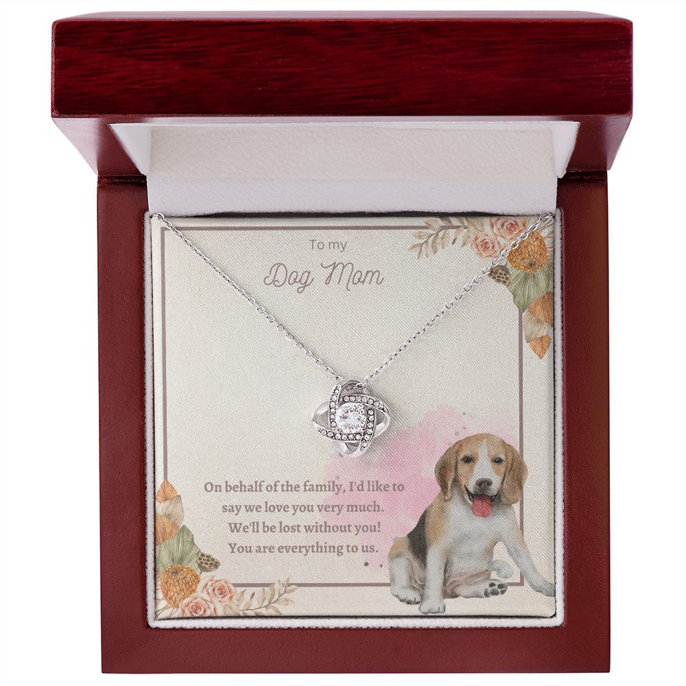 Love Knot Necklace - To My Dog Mom, You Are Everything to us!