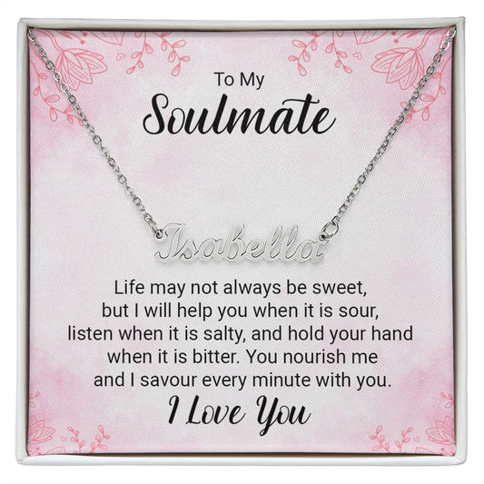Custom Name Necklace - To My Soulmate Life May Not Always Be Sweet