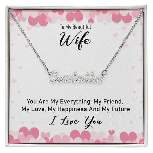 Custom Name Necklace  - To My Beautiful Wife - You Are My Everything