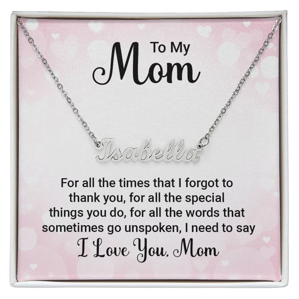 Custom Name Necklace To My Mom For All The Times I Forgot To Thank You