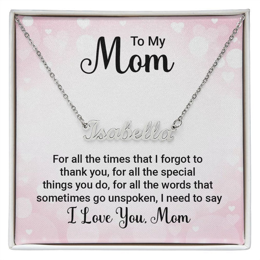 Custom Name Necklace To My Mom For All The Times I Forgot To Thank You