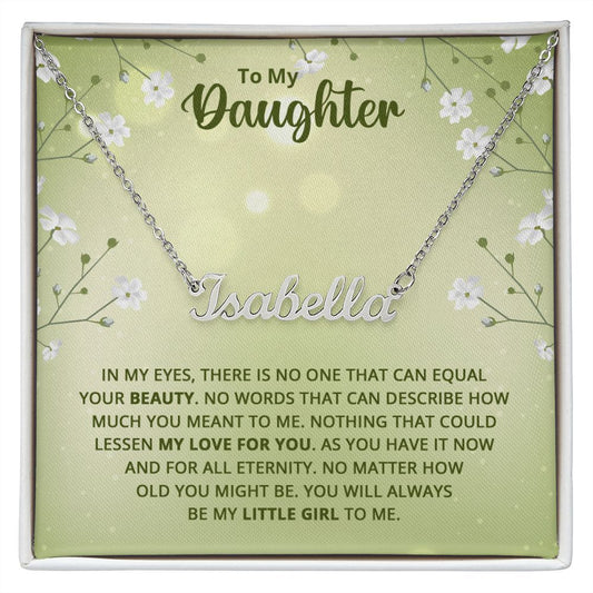 Custom Name Necklace - To My Daughter In My Eyes No One Can Equal Your Beauty