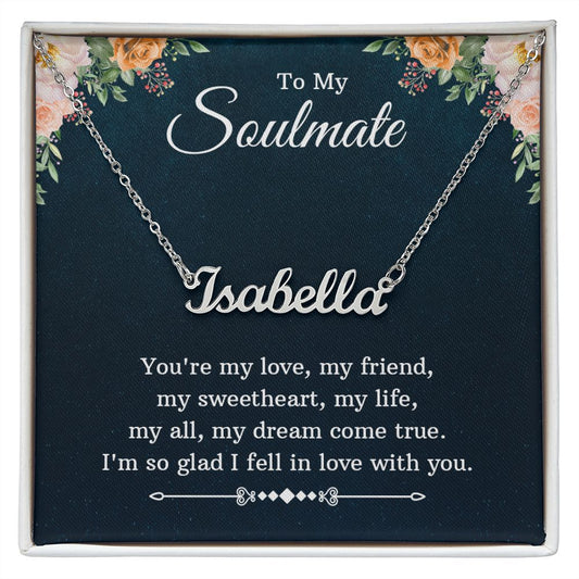 Custom Name Necklace To My Soulmate You're My Love My Friend