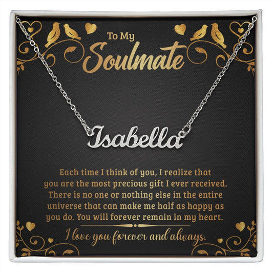 Custom Name Necklace - To My Soulmate You Are The Most Precious Gift