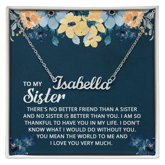 Custom Name Necklace - To My Sister There's No Better Friend Than a Sister